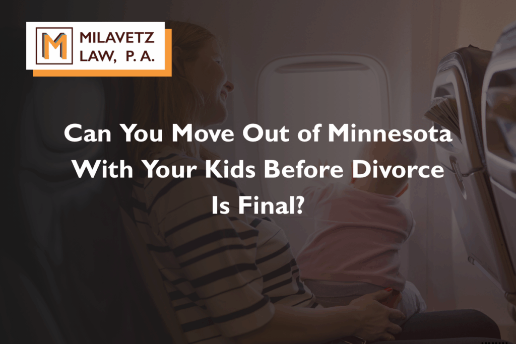 Can You Move Out of Minnesota With Your Kids Before Divorce Is Final